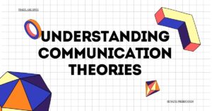 Understanding Communication Theories: A Comprehensive Guide
