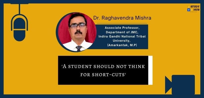 A student should not think for short-cuts.- Dr. Raghavendra Mishra