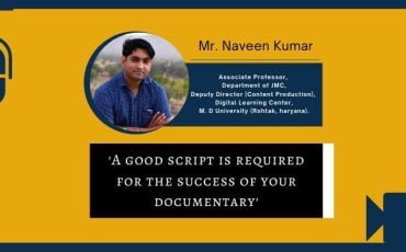 'A good script is required for the success of your documentary.' - Mr. Naveen