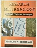 Research Methodology Methods, Tools & Techniques by Shashi K. Gupta & Praneet Rangi