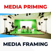 Agenda Stting, Media Priming and Media Framing
