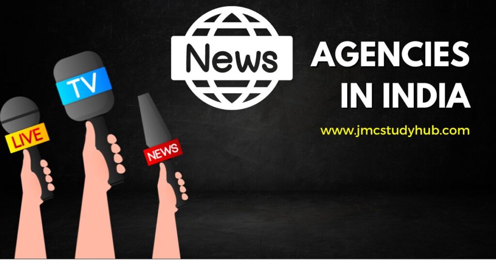 Unveiling India’s News Agencies: A Brief Overview